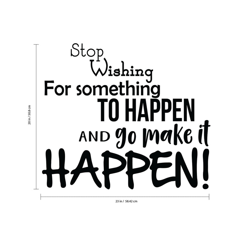 Stop Wishing for Something to Happen - Inspirational Life Quotes Wall Art Vinyl Decal - Decoration Vinyl Sticker - Motivational Wall Art Decal - Bedroom Living Room Decor - Trendy Wall Art 4