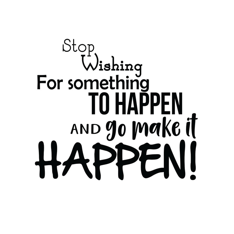 Stop Wishing for Something to Happen - Inspirational Life Quotes Wall Art Vinyl Decal - 20" X 23" Decoration Vinyl Sticker - Motivational Wall Art Decal - Bedroom Living Room Decor - Trendy Wall Art 1