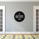 Be Awesome Today - Inspirational Life Quotes Wall Art Vinyl Decal - 16" X 16" Decoration Vinyl Sticker - Motivational Wall Art Decal - Bedroom Living Room Decor - Trendy Wall Art 4