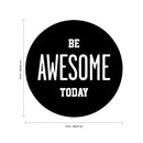 Be Awesome Today - Inspirational Life Quotes Wall Art Vinyl Decal - 16" X 16" Decoration Vinyl Sticker - Motivational Wall Art Decal - Bedroom Living Room Decor - Trendy Wall Art 5