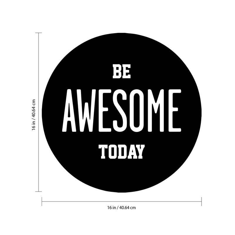 Be Awesome Today - Inspirational Life Quotes Wall Art Vinyl Decal - 16" X 16" Decoration Vinyl Sticker - Motivational Wall Art Decal - Bedroom Living Room Decor - Trendy Wall Art 5