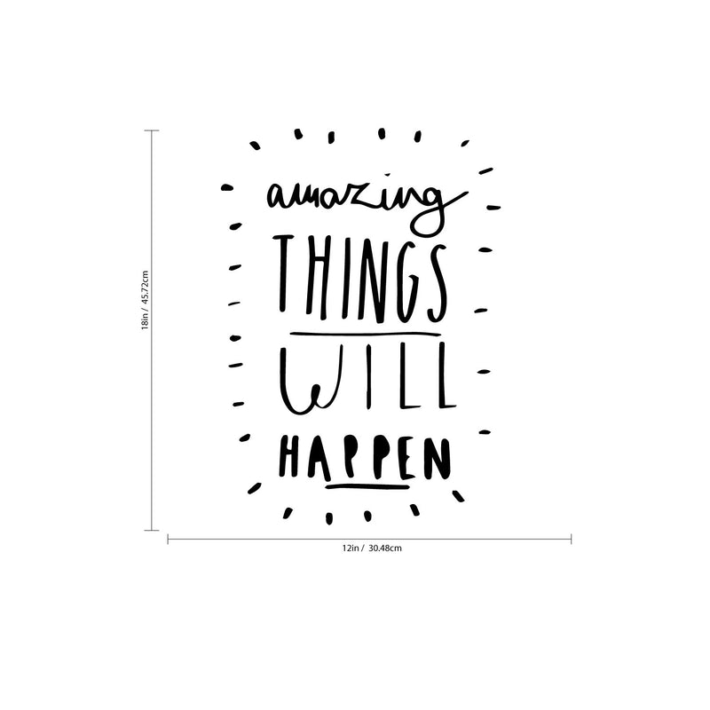 Amazing Things Will Happen - Inspirational Life Quotes - Wall Art Vinyl Decal - 18" X 12" Decoration Vinyl Sticker - Motivational Wall Art Decal - Bedroom Living Room Decor - Trendy Wall Art 4