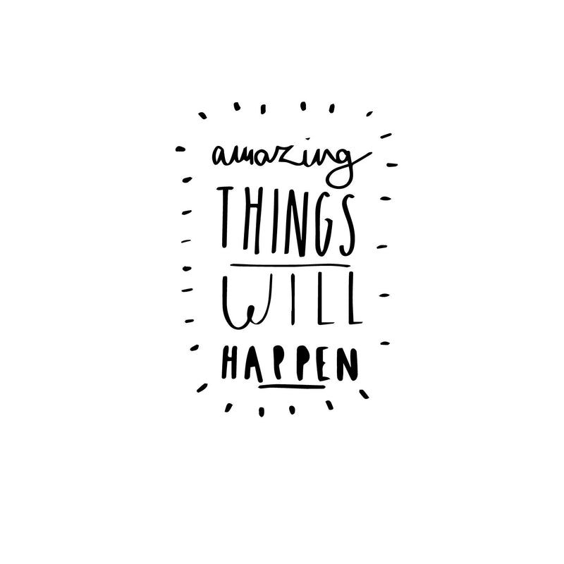 Amazing Things Will Happen - Inspirational Life Quotes - Wall Art Vinyl Decal - Decoration Vinyl Sticker - Motivational Wall Art Decal - Bedroom Living Room Decor - Trendy Wall Art 1