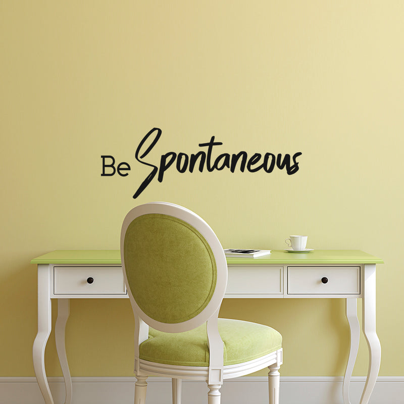 Be Spontaneous - Inspirational Life Quotes Wall Art Vinyl Decal - ecoration Vinyl Sticker - Motivational Wall Art Decal - Bedroom Living Room Decor - Trendy Wall Art 3