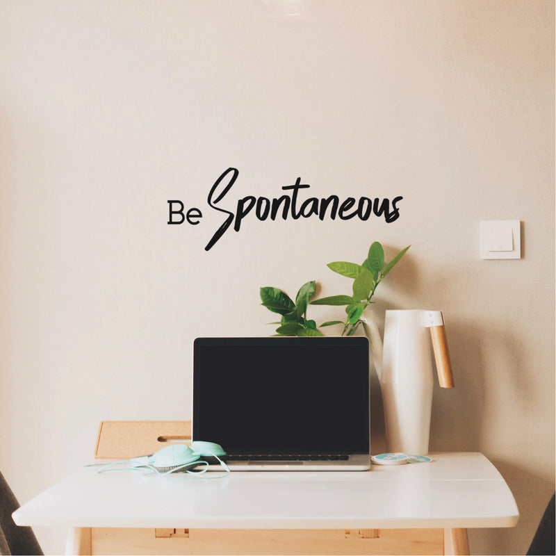 Be Spontaneous - Inspirational Life Quotes Wall Art Vinyl Decal - ecoration Vinyl Sticker - Motivational Wall Art Decal - Bedroom Living Room Decor - Trendy Wall Art 2