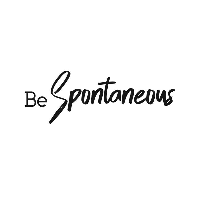 Be Spontaneous - Inspirational Life Quotes Wall Art Vinyl Decal - ecoration Vinyl Sticker - Motivational Wall Art Decal - Bedroom Living Room Decor - Trendy Wall Art 1