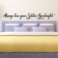 Always Kiss Your Soldier Goodnight - Inspirational Love Quotes Wall Art Vinyl Decal - ecoration Vinyl Sticker - Motivational Wall Art Decal - Bedroom Living Room Decor - Trendy Wall Art 3