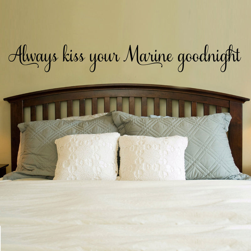 Always Kiss Your Marine Goodnight - Inspirational Love Quotes Wall Art Vinyl Decal - 5" X 40" Decoration Vinyl Sticker - Motivational Wall Art Decal - Bedroom Living Room Decor - Trendy Wall Art 3