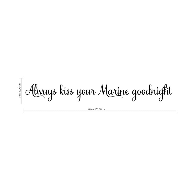 Always Kiss Your Marine Goodnight - Inspirational Love Quotes Wall Art Vinyl Decal - ecoration Vinyl Sticker - Motivational Wall Art Decal - Bedroom Living Room Decor - Trendy Wall Art 4