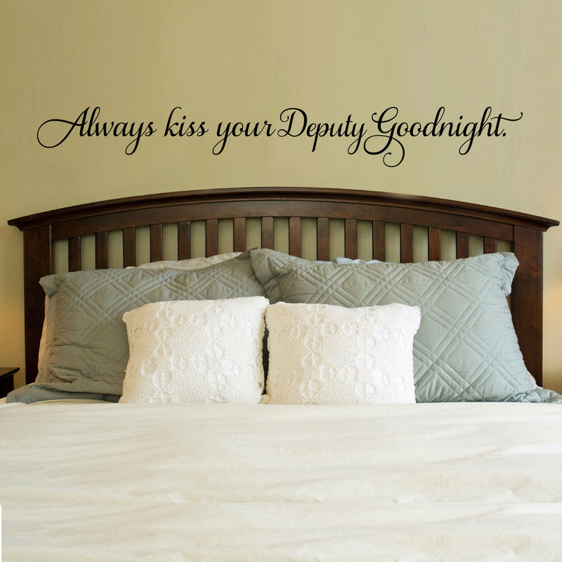 Always Kiss Your Deputy Goodnight - Inspirational Love Quotes Wall Art Vinyl Decal - 5" X 40" Decoration Vinyl Sticker - Motivational Wall Art Decal - Bedroom Living Room Decor - Trendy Wall Art 3