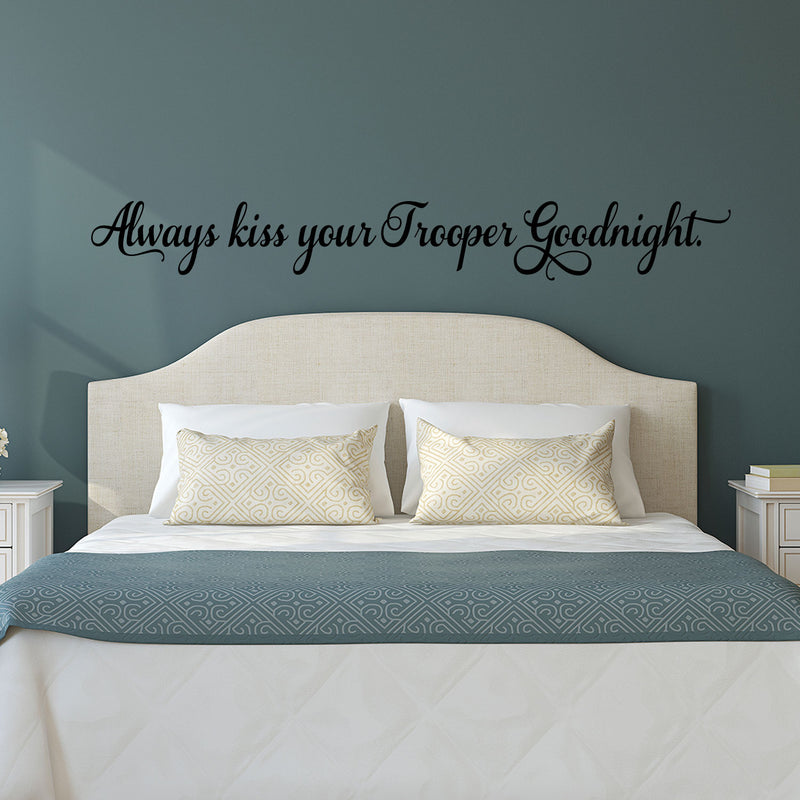 Always Kiss Your Trooper Goodnight - Inspirational Love Quotes Wall Art Vinyl Decal - 5" X 40" Decoration Vinyl Sticker - Motivational Wall Art Decal - Bedroom Living Room Decor - Trendy Wall Art 2