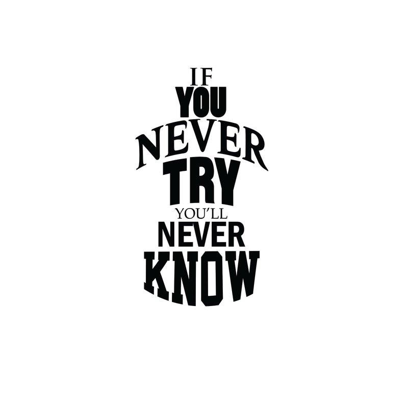 If You Never Try You’ll Never Know - Inspirational Life Quotes - Wall Art Vinyl Decal - 40" X 22" Decoration Vinyl Sticker - Motivational Wall Art Decal - Bedroom Living Room Decor - Trendy Wall Art 4