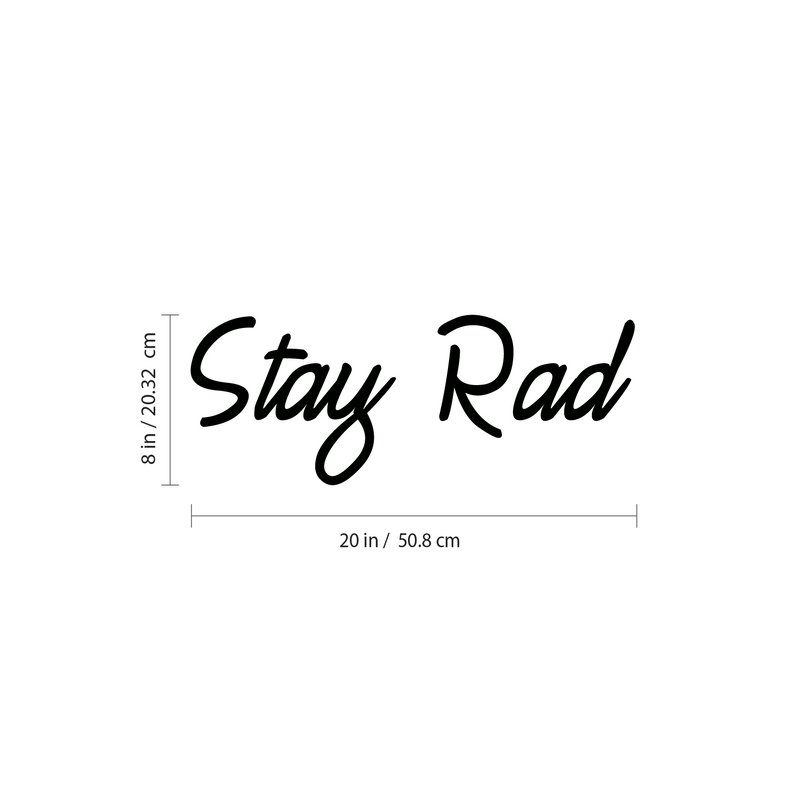 Stay Rad - Inspirational Life Quotes - Wall Art Vinyl Decal - 8" x 20" Decoration Vinyl Sticker - Motivational Wall Art Decal - Bedroom Living Room Decor - Trendy Wall Art 4