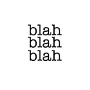 Blah; Blah; Blah - Funny Quotes Wall Art Vinyl Decal - 25" X 23" Decoration Vinyl Sticker - Motivational Wall Art Decal - Bedroom Living Room Decor - Trendy Wall Art 1