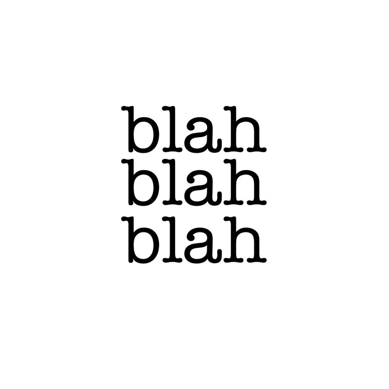 Blah; Blah; Blah - Funny Quotes Wall Art Vinyl Decal - 25" X 23" Decoration Vinyl Sticker - Motivational Wall Art Decal - Bedroom Living Room Decor - Trendy Wall Art 1