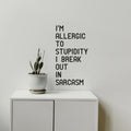 I'm Allergic to Stupidity; I Break Out In Sarcasm - Funny Quotes Wall Art Vinyl Decal - Decoration Vinyl Sticker - Motivational Wall Art Decal - Bedroom Living Room Decor - Trendy Wall Art 2