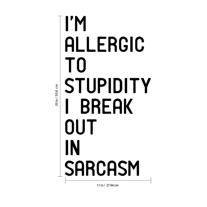 I’m Allergic to Stupidity; I Break Out in Sarcasm - Funny Quotes Wall Art Vinyl Decal - 20" X 11" Decoration Vinyl Sticker - Motivational Wall Art Decal - Bedroom Living Room Decor - Trendy Wall Art 3