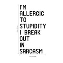 I’m Allergic to Stupidity; I Break Out in Sarcasm - Funny Quotes Wall Art Vinyl Decal - 20" X 11" Decoration Vinyl Sticker - Motivational Wall Art Decal - Bedroom Living Room Decor - Trendy Wall Art 3