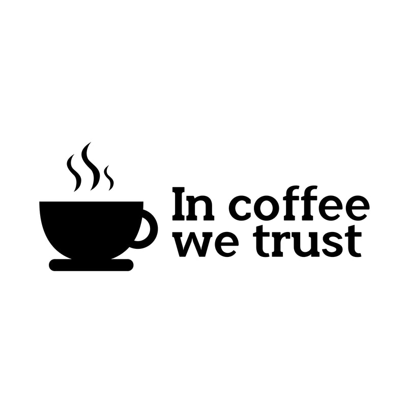 in Coffee We Trust - Wall Art Decal 8" x 20" Decoration Wall Art Vinyl Sticker - Kitchen Wall Art Decor - Funny Coffee Lovers Quotes Wall Decor 1