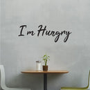 I'm Hungry Sign - Kitchen Quotes Wall Art Vinyl Decal - Decoration Vinyl Sticker - Cute Kitchen Wall Decor - Trendy Wall Art 2