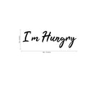I'm Hungry Sign - Kitchen Quotes Wall Art Vinyl Decal - Decoration Vinyl Sticker - Cute Kitchen Wall Decor - Trendy Wall Art 4