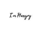 I'm Hungry Sign - Kitchen Quotes Wall Art Vinyl Decal - Decoration Vinyl Sticker - Cute Kitchen Wall Decor - Trendy Wall Art 1