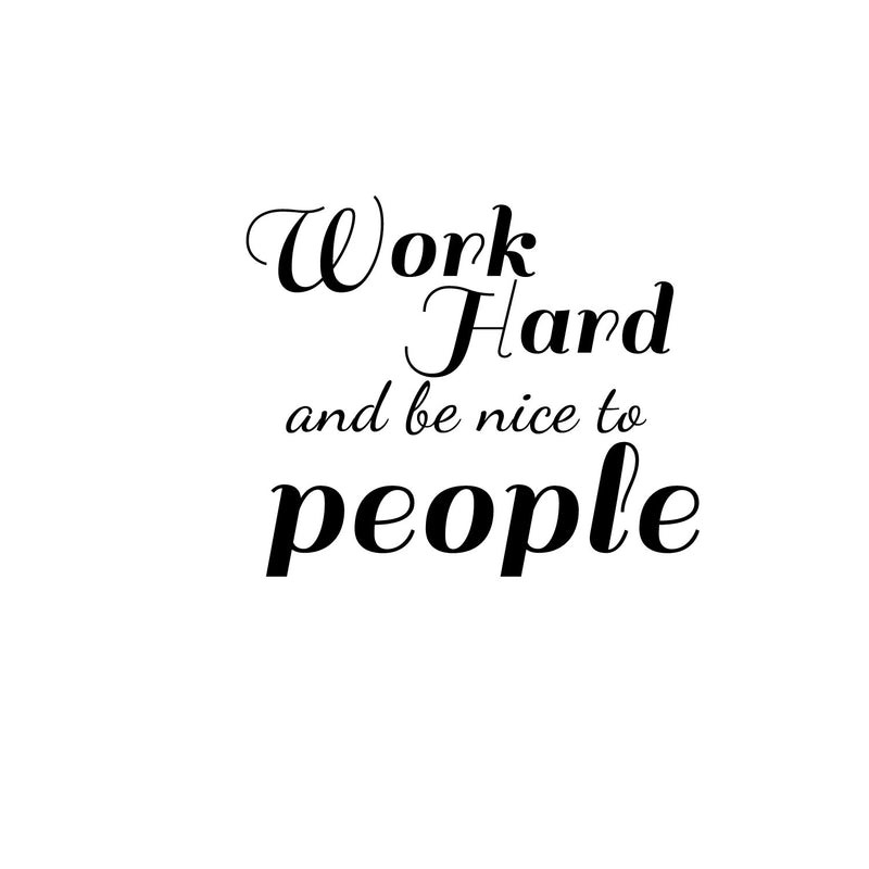 Work Hard and Be Nice To People - Inspirational Quotes Wall Art Vinyl Decal - 19" X 23" Decoration Vinyl Sticker - Motivational Wall Art Decal - Home Office Vinyl Wall Decor 1