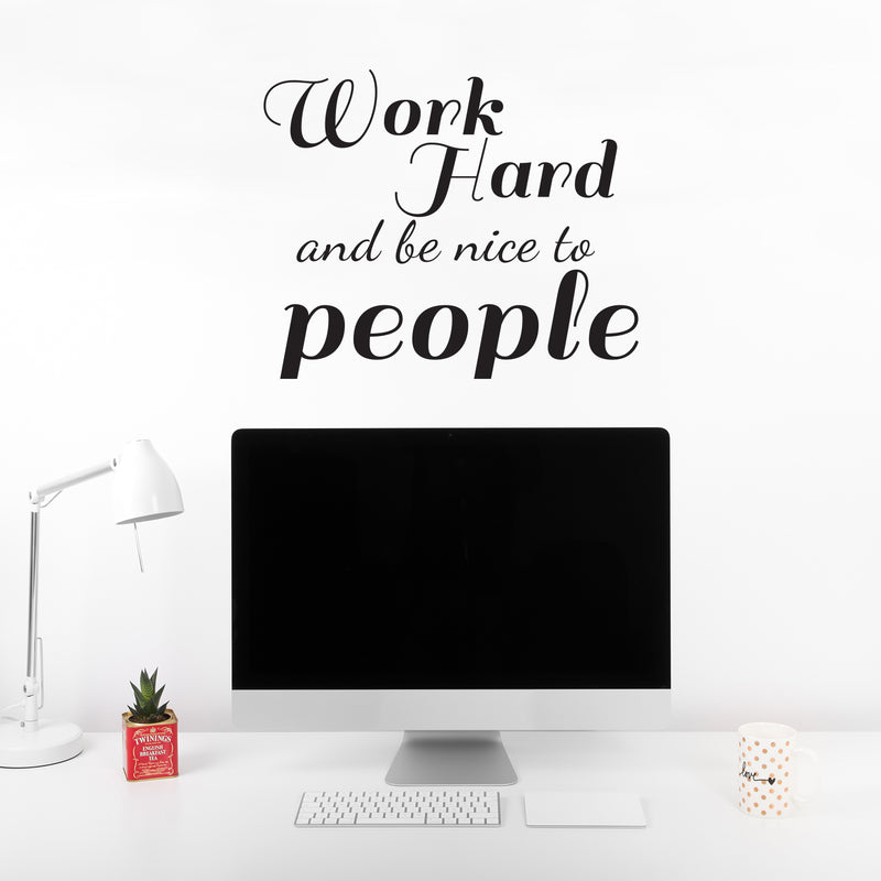 Work Hard and Be Nice To People - Inspirational Quotes Wall Art Vinyl Decal - Decoration Vinyl Sticker - Motivational Wall Art Decal - Home Office Vinyl Wall Decor 5