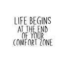 Life Begins at The End of Your Comfort Zone - Inspirational Quotes Wall Art Vinyl Decal - 14" x 20" Decoration Vinyl Sticker - Motivational Wall Art Decal - Bedroom Living Room Decor 1