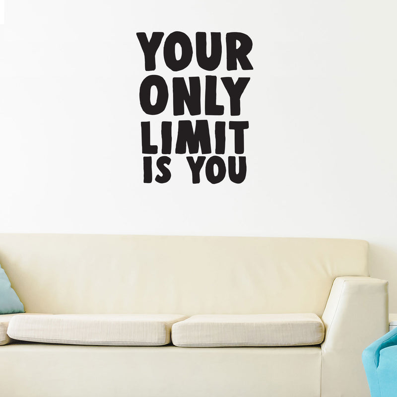 Your Only Limit Is You - Inspirational Quote Wall Art Decal - Decoration Vinyl Sticker - Life Quotes Vinyl Decal - Gym Wall Vinyl Sticker - Trendy Wall Art 3