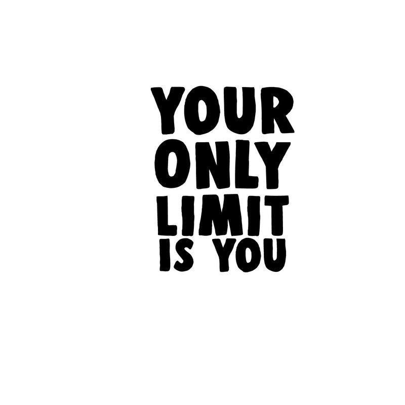 Your Only Limit Is You - Inspirational Quote Wall Art Decal - Decoration Vinyl Sticker - Life Quotes Vinyl Decal - Gym Wall Vinyl Sticker - Trendy Wall Art 1