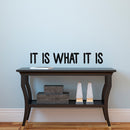It is What It is - Inspirational Quotes Wall Art Vinyl Decal - 3" x 20" Decoration Vinyl Sticker - Motivational Wall Art Decal - Living Room Bedroom Vinyl Decals 3