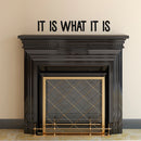 It is What It is - Inspirational Quotes Wall Art Vinyl Decal - 3" x 20" Decoration Vinyl Sticker - Motivational Wall Art Decal - Living Room Bedroom Vinyl Decals 2