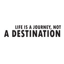 Life Is A Journey Not A Destination - Inspirational Quotes Wall Art Vinyl Decal - Decoration Vinyl Sticker - Motivational Wall Art Decal - Living Room Bedroom Vinyl Decals 1