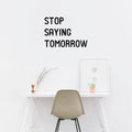 Stop Saying Tomorrow - Inspirational Quotes Wall Art Vinyl Decal Decoration Vinyl Sticker - Motivational Wall Art Decal - Bedroom Vinyl Decals - Life quotes vinyl sticker wall decor 3