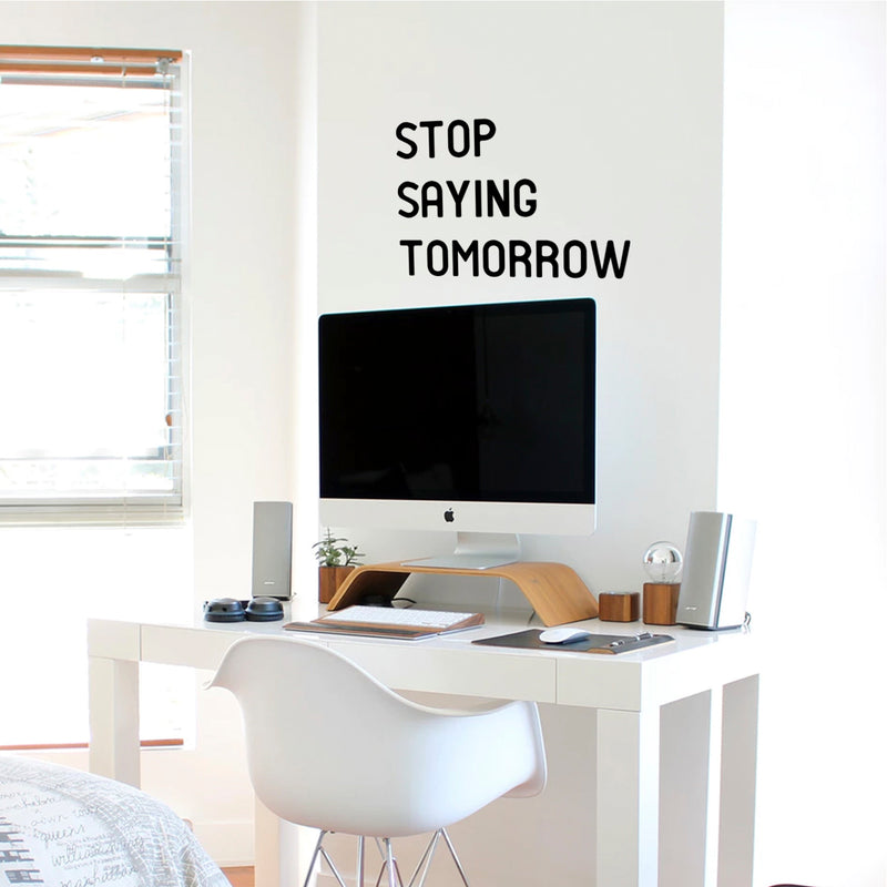 Stop Saying Tomorrow - Inspirational Quotes Wall Art Vinyl Decal 14" x 20" Decoration Vinyl Sticker - Motivational Wall Art Decal - Bedroom Vinyl Decals - Life Quotes Vinyl Sticker Wall Decor 2