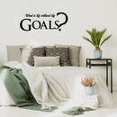 What Is Life Without Life Goals Inspirational Quotes Wall Art Vinyl Decal 15" x 39" Decoration Vinyl Sticker - Motivational Wall Art Decal - Bedroom Vinyl Decals - Life quotes vinyl sticker wall decor 3