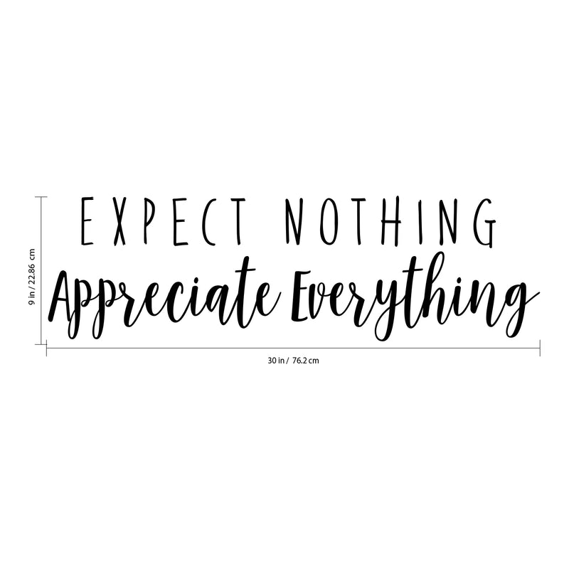 Expect Nothing; Appreciate Everything - Inspirational Quotes Wall Art Vinyl Decal - 9" x 30" Decoration Vinyl Sticker - Living Room Motivational Wall Art Decal - Life Quotes Vinyl Sticker Wall Decor 4