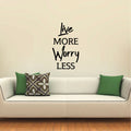 Live More; Worry Less - Inspirational Quotes Wall Art Vinyl Decal - Decoration Vinyl Sticker - Living Room Motivational Wall Art Decal - Life quotes vinyl sticker wall decor 4