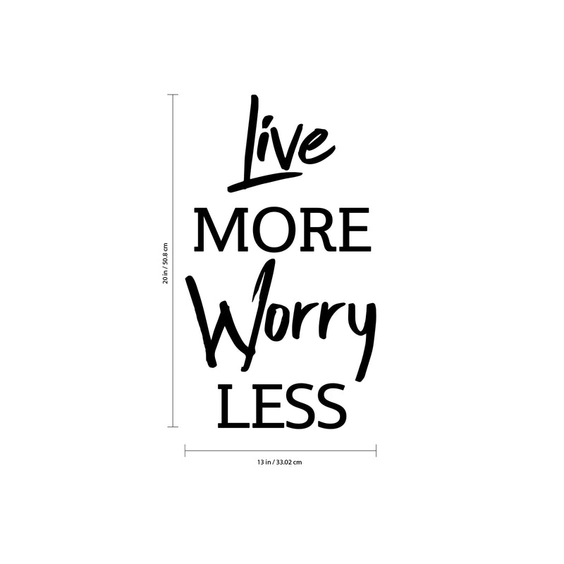 Live More; Worry Less - Inspirational Quotes Wall Art Vinyl Decal - 20" x 13" Decoration Vinyl Sticker - Living Room Motivational Wall Art Decal - Life Quotes Vinyl Sticker Wall Decor 4