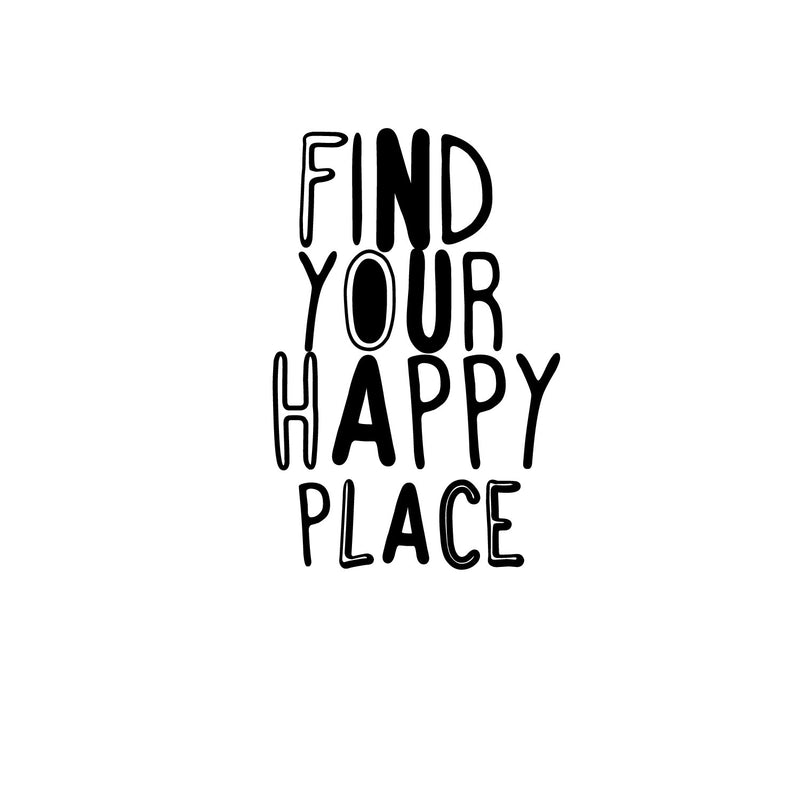 Find Your Happy Place - Inspirational Quotes Wall Art Vinyl Decal - Decoration Vinyl Sticker - Living Room Motivational Wall Art Decal - Life quotes vinyl sticker wall decor 1