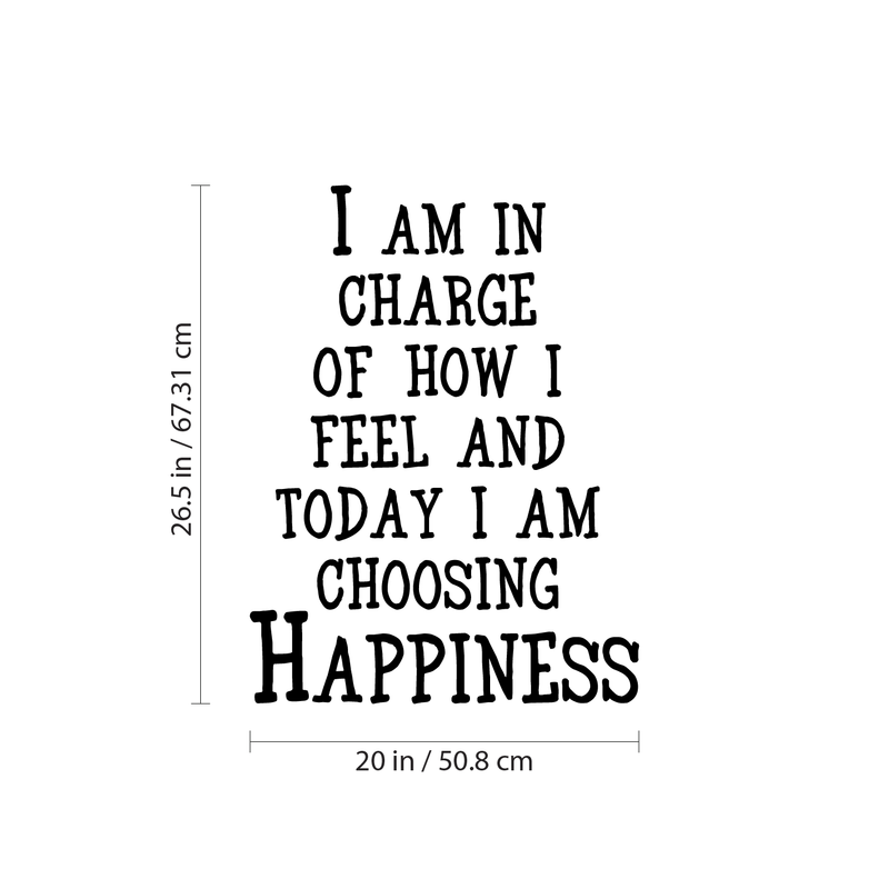 I Am In Charge Of How I Feel And Today I'm Choosing Happiness - Inspirational Quotes Wall Art Vinyl Decal - Living Room Motivational Wall Art Decal - Life quotes vinyl sticker wall decor 4