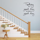 Today is A Good Day to Have a Good Day - Inspirational Quotes Wall Art Vinyl Decal - 19" x 23" - Living Room Motivational Wall Art Decal - Life Quotes Vinyl Sticker Wall Decor 2