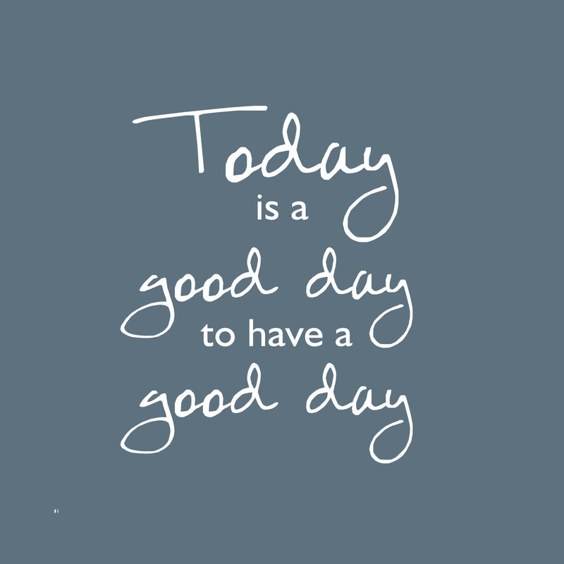 Today Is A Good Day To Have a Good Day - Inspirational Quotes Wall Art Vinyl Decal - 19" x 23" - Living Room Motivational Wall Art Decal - Life quotes vinyl sticker wall decor 1
