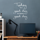 Today Is A Good Day To Have a Good Day - Inspirational Quotes Wall Art Vinyl Decal - 19" x 23" - Living Room Motivational Wall Art Decal - Life quotes vinyl sticker wall decor 3