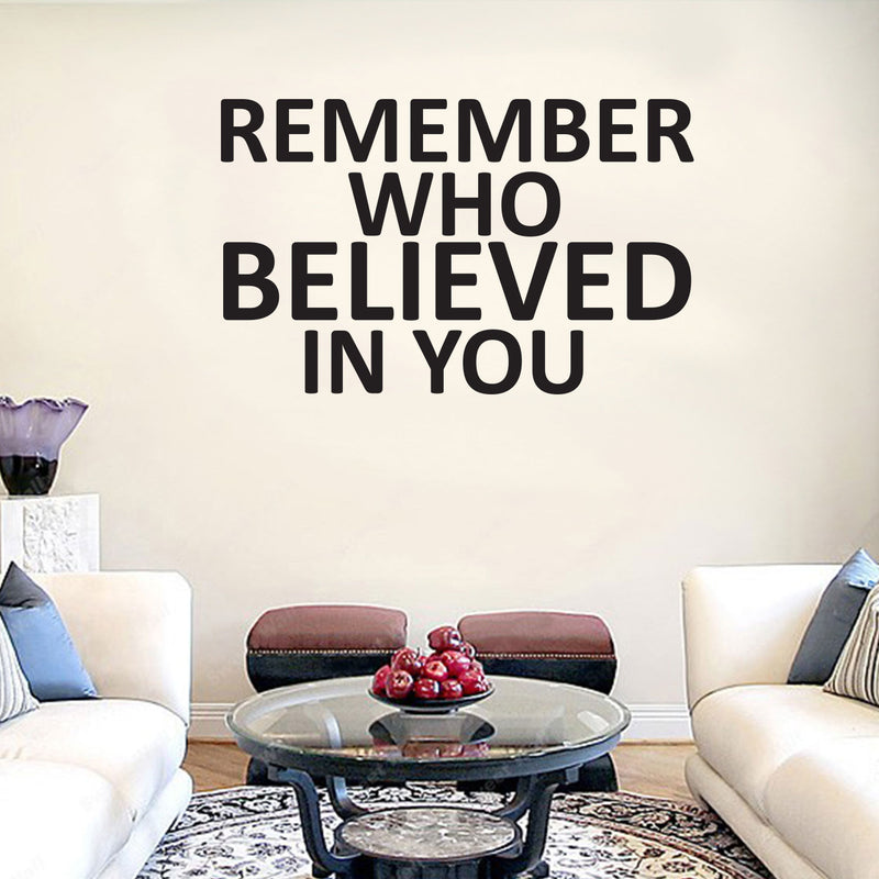 Remember Who Believed in You - Inspirational Quotes Wall Art Vinyl Decal - 12" x 20" - Living Room Motivational Wall Art Decal - Life Quotes Vinyl Sticker Wall Decor - Bedroom Vinyl Stickers Decor 2