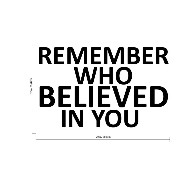 Remember Who Believed in You - Inspirational Quotes Wall Art Vinyl Decal - 12" x 20" - Living Room Motivational Wall Art Decal - Life Quotes Vinyl Sticker Wall Decor - Bedroom Vinyl Stickers Decor 4