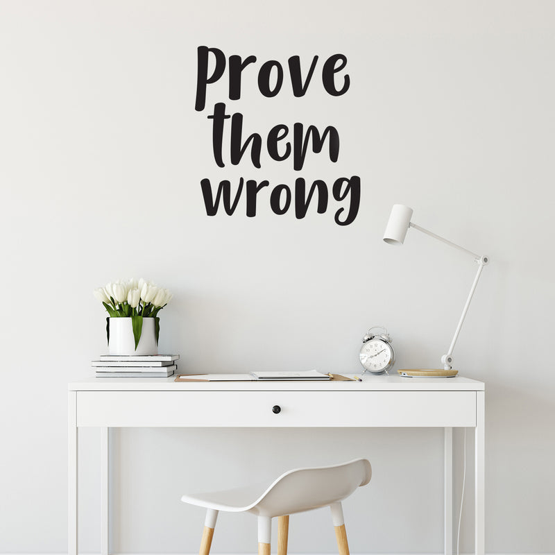 Prove Them Wrong- Inspirational Quotes Wall Art Vinyl Decal - Living Room Motivational Wall Art Decal - Life quotes vinyl sticker wall decor 3