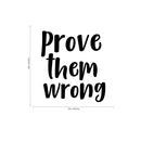 Prove Them Wrong- Inspirational Quotes Wall Art Vinyl Decal - Living Room Motivational Wall Art Decal - Life quotes vinyl sticker wall decor 4