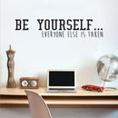 Be Yourself Everyone Else Is Taken - Inspirational Quote Wall Art Vinyl Decal - Living Room Motivational Wall Art Decal - Life quote vinyl sticker wall decor - Bedroom Vinyl Sticker Decor 2